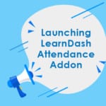 Launching-LearnDash-Attendance-Addon-blogpost